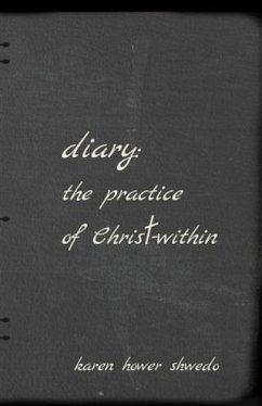 Diary: The Practice of Christ-within (eBook, ePUB) - Shwedo, Karen Hower