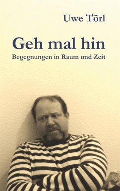Geh mal hin (eBook, ePUB) - Törl, Uwe