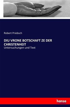 DIU VRONE BOTSCHAFT ZE DER CHRISTENHEIT - Priebsch, Robert