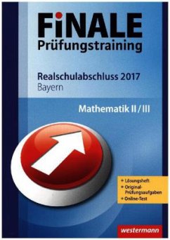 Finale Prüfungstraining 2017 - Realschulabschluss Bayern, Mathematik