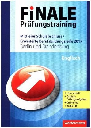 Finale Prüfungstraining 2017 - Mittlerer Schulabschluss, Fachoberschulreife, Erweiterte Berufsbildungsreife Berlin und Brandenburg, Englisch mit Audio-CD Finale Prüfungstraining 2017 - Mittlerer Schulabschluss, Fachoberschulreife, Erweiterte Berufsbildungsreife Berlin und Brandenburg, Englisch mit Audio-CD