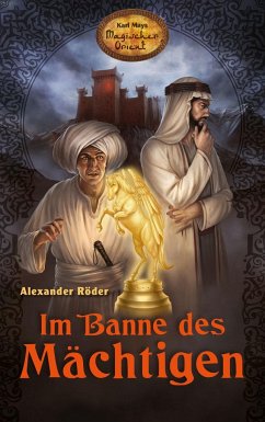 Im Banne des Mächtigen / Karl Mays Magischer Orient Bd.1 - Röder, Alexander