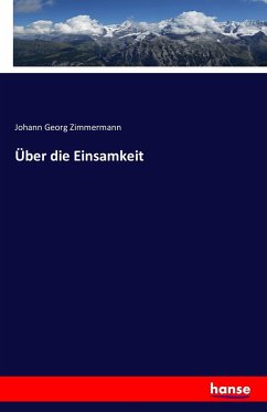 Über die Einsamkeit - Zimmermann, Johann Georg