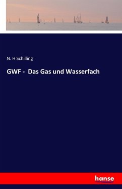 GWF - Das Gas und Wasserfach - Schilling, N. H