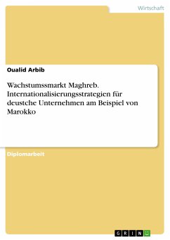 Wachstumssmarkt Maghreb. Internationalisierungsstrategien für deustche Unternehmen am Beispiel von Marokko (eBook, PDF) - Arbib, Oualid