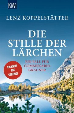 Die Stille der Lärchen / Commissario Grauner Bd.2 (eBook, ePUB) - Koppelstätter, Lenz