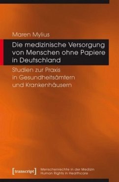 Die medizinische Versorgung von Menschen ohne Papiere in Deutschland - Mylius, Maren