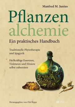 Pflanzenalchemie - Ein praktisches Handbuch - Junius, Manfred M.