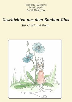 Geschichten aus dem Bonbon-Glas - Holzgreve, Hannah;Lippert, Maxi;Holzgreve, Sarah