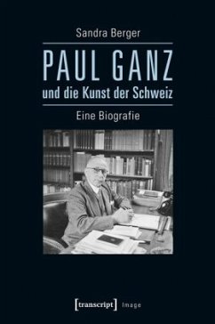 Paul Ganz und die Kunst der Schweiz - Berger, Sandra