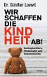 Wir schaffen die Kindheit ab! - Bild 1