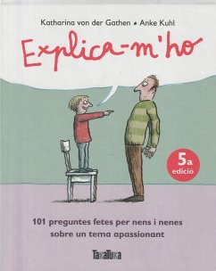 Explica-m'ho : 101 preguntes fetes per nens i nenes sobre un tema apassionant - Garten, Katharina von der