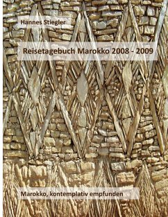 Reisetagebuch Marokko 2008 - 2009 - Stiegler, Hannes