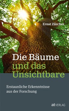 Die Bäume und das Unsichtbare - Zürcher, Ernst