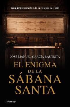 El enigma de la Sábana Santa: Guía imprescindible de la reliquia de Turín