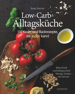 Die Low-Carb-Alltagsküche - Strecker, Beate