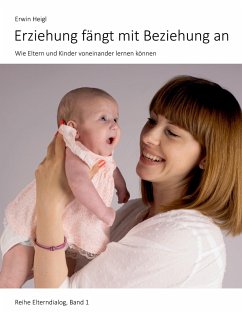 Erziehung fängt mit Beziehung an - Heigl, Erwin