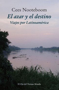 El azar y el destino : viajes por Latinoamérica - Nooteboom, Cees