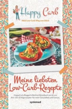 Happy Carb: Meine liebsten Low-Carb-Rezepte - Meiselbach, Bettina