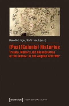 (Post)Colonial Histories - Trauma, Memory and Reconciliation in the Context of the Angolan Civil War