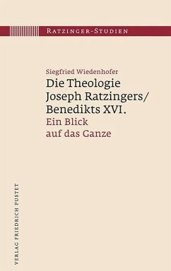 Die Theologie Joseph Ratzingers/Benedikts XVI. - Wiedenhofer, Siegfried