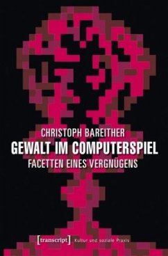 Gewalt im Computerspiel - Bareither, Christoph