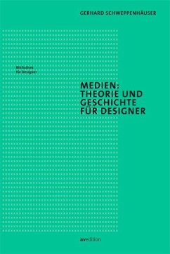 Medien: Theorie und Geschichte für Designer - Schweppenhäuser, Gerhard