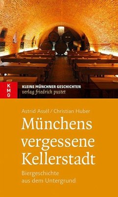 Münchens vergessene Kellerstadt - Assél, Astrid;Huber, Christian