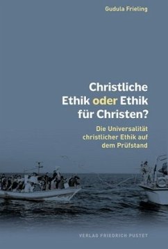 Christliche Ethik oder Ethik für Christen? - Frieling, Gudula