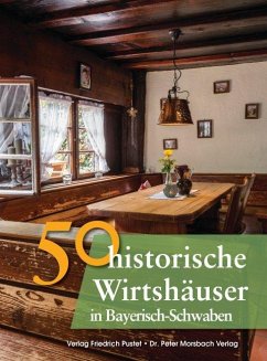 50 historische Wirtshäuser in Bayerisch-Schwaben - Gürtler, Franziska; Schmid, Sonja; Schmidt, Bastian