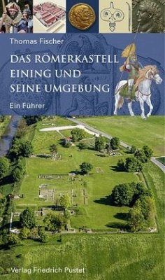 Das Römerkastell Eining und seine Umgebung - Fischer, Thomas