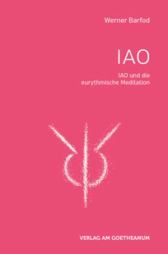 IAO und die eurythmischen Meditationen - Barfod, Werner