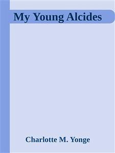 My Young Alcides (eBook, ePUB) - M. Yonge, Charlotte