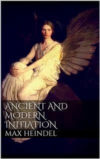 Ancient and modern initiation (eBook, ePUB) - Heindel, Max