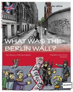 What was the Berlin Wall? - Schupelius, Magdalena;Schupelius, Gunnar