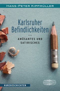 Karlsruher Befindlichkeiten - Kipfmüller, Hans-Peter