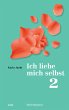 Ich liebe mich selbst 2: Ein Kurs in Selbstliebe, Teil 2, Übungsbuch Karin Jundt Author