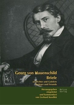 Briefe an Dichter und Gelehrte, Verleger und Freunde - Hauenschild, Georg von