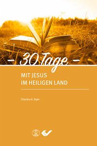 30 Tage mit Jesus im Heiligen Land - Dyer, Charles H.