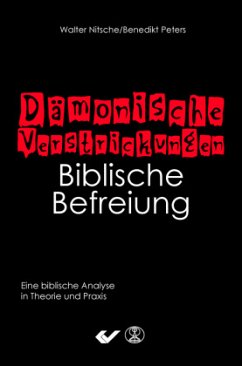 Dämonische Verstrickungen - Biblische Befreiung - Nitsche, Walter;Peters, Benedikt