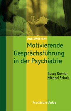 Motivierende Gesprächsführung in der Psychiatrie - Schulz, Michael;Kremer, Georg