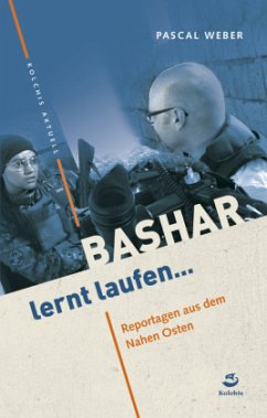 Bashar lernt laufen - Weber, Pascal