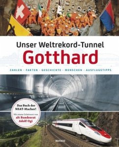 Unser Weltrekord-Tunnel Gotthard - Gohl, Ronald
