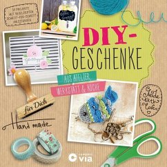 DIY-Geschenke - Aus Atelier, Werkstatt & Küche - Ehlgötz, Luisa;Kaule, Dana;Herzog, Dina