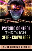 Psychic Control Through Self- Knowledge (eBook, ePUB)