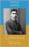 Collected Works (Complete Editions: The Metamorphosis, In the Penal Colony, The Trial, ...) (eBook, ePUB)