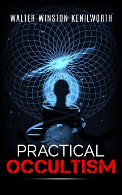 Practical Occultism (eBook, ePUB) - Winston Kenilworth, Walter