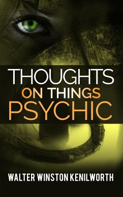 Thoughts on things psychic (eBook, ePUB) - Winston Kenilworth, Walter