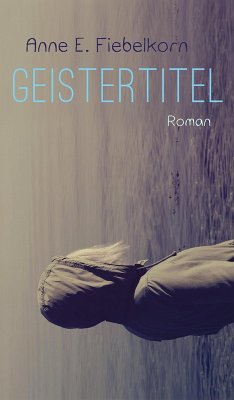 Geistertitel (eBook, ePUB) - Fiebelkorn, Anne E.