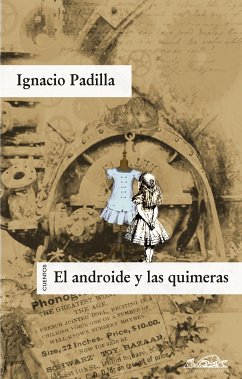 El androide y las quimeras (eBook, ePUB) - Padilla, Ignacio